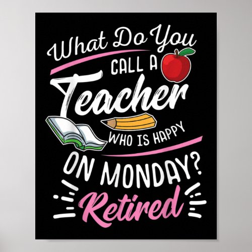 Retirement Teacher Retired Teacher Happy On Monday Poster