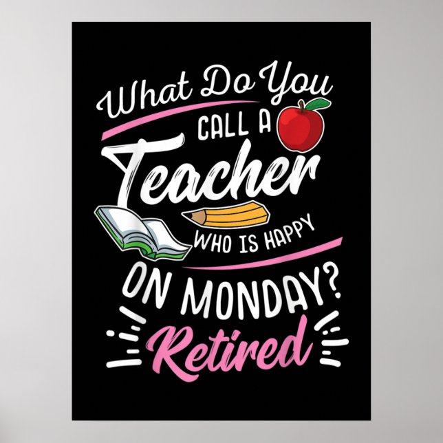 Retirement Teacher Retired Teacher Happy On Monday Poster (Front)
