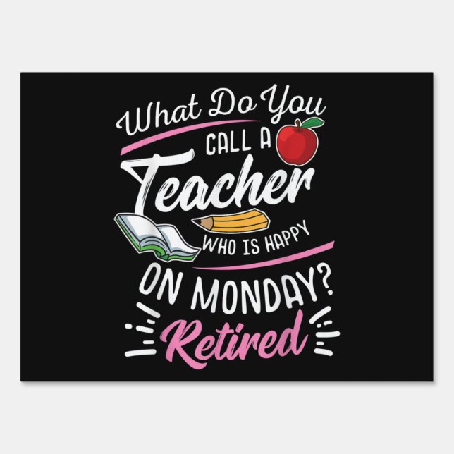 Retirement Teacher Retired Teacher Happy On Monday Sign (Front)
