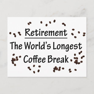 Retirement: The Longest Coffee Break in the World Postcard