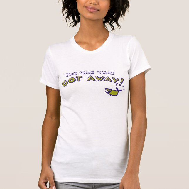 Retirement; The One that got Away T-Shirt (Front)