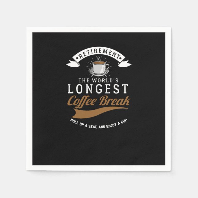 Retirement The Worlds Longest Coffee Break Retired Napkins (Front)