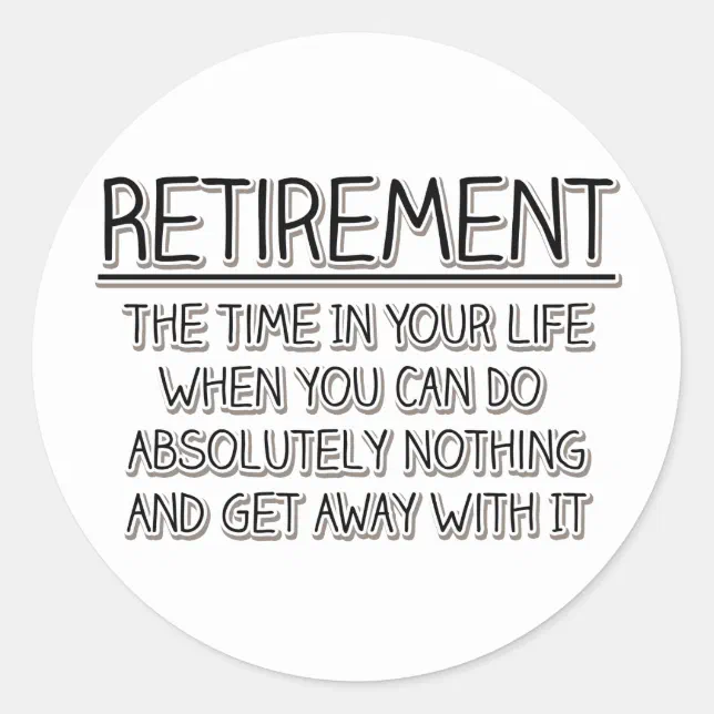 Retirement Time To Do Nothing Classic Round Sticker Zazzle