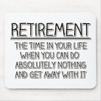 Retirement: Time to do Nothing Mouse Pad