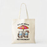 Retirement Tote Bag<br><div class="desc">It's all about retirement! Kick back in these beach chairs or go for a swim. Do what you WANT to do!</div>