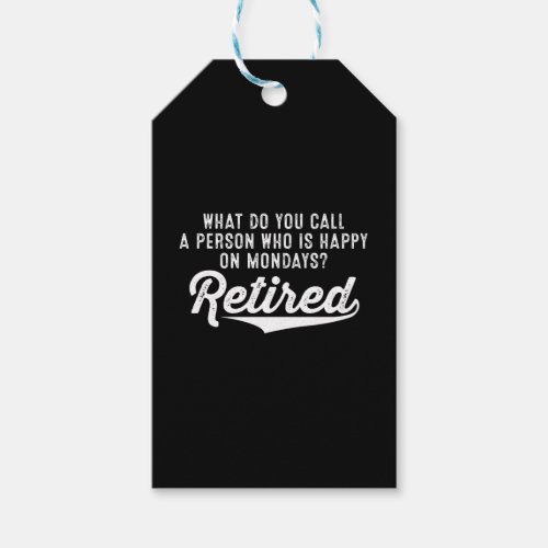 Retirement Who Is Happy On Mondays Retired Gift Tags