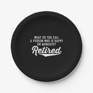Retirement Who Is Happy On Mondays? Retired Paper Plates