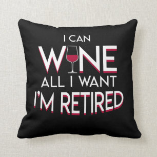 Retirement Wine Lover Can Wine All Want Throw Pillow