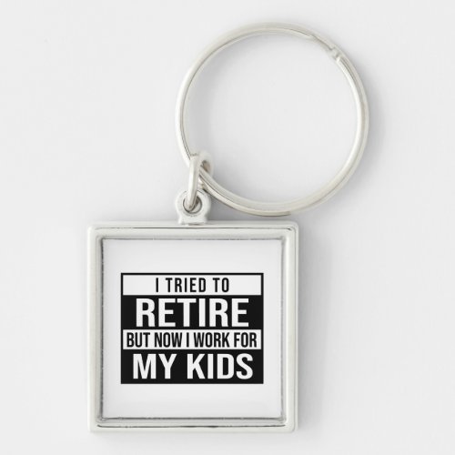 Retirement work for my kids keychain