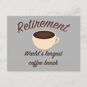 Retirement: World’s longest coffee break Postcard