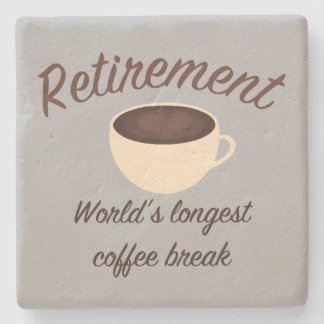 Retirement: World’s longest coffee break Stone Coaster