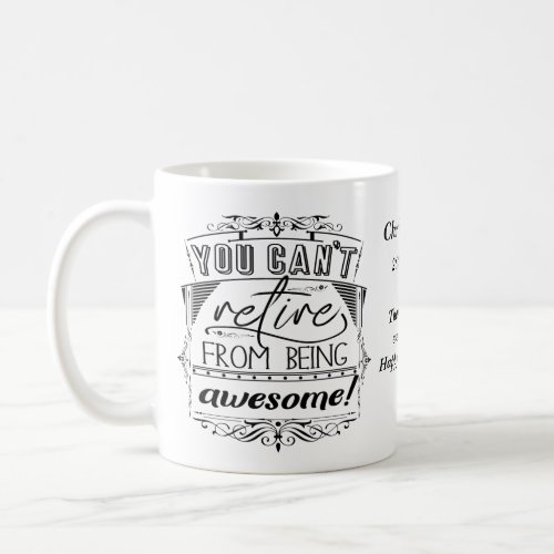 Retirement You Cant Retire From Being Awesome Coffee Mug