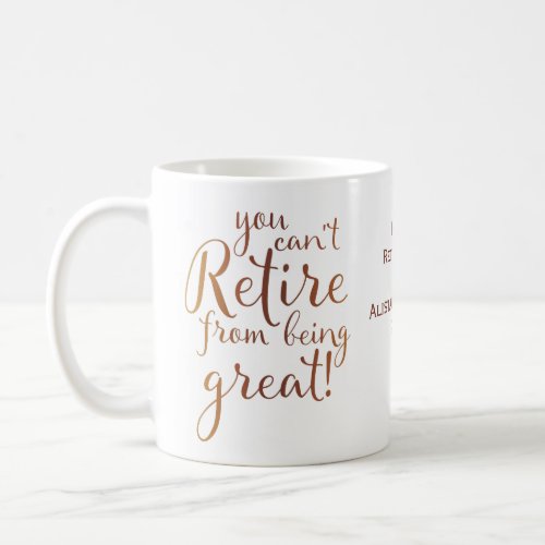 Retirement You Cant Retire From Being Great Coffee Mug