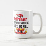 Retirement Your Shoes Will Be Hard To Fill Coffee Mug at Zazzle