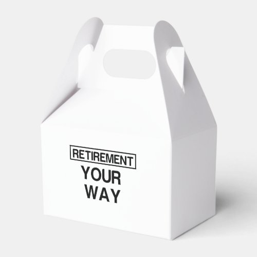 RETIREMENT YOUR WAY FAVOR BOXES