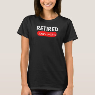 Retiring Librarian Humor Retired Library Goddess T-Shirt