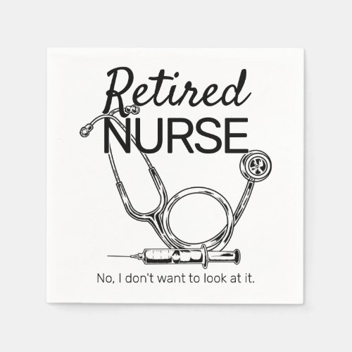Retiring Nurse Dont Want to Look Retirement Party Napkins