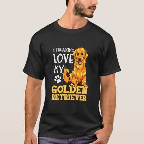 Retriever Dog I Freaking Love My Golden Retriever T_Shirt