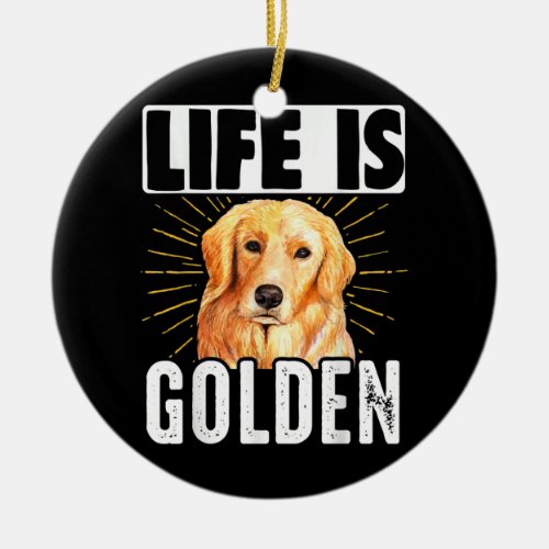 Retriever Dogs Life Is Golden Mom Dad  Ceramic Ornament