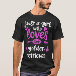 Retriever -Just A Girl Who Loves Her Golden Retrie T-Shirt