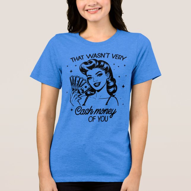 Retro 1950s Glam Girl Funny Sarcastic Quote Tri-Blend Shirt (Front)