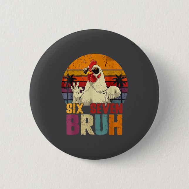Retro 67 Six Seven Bruh Funny Chicken With Sungles Button (Front)