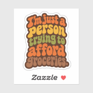 Retro 70s Afford Groceries Funny Quote Sticker