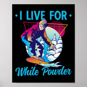 Retro 90s 80s Snowboard I Live For White Powder Sn Poster