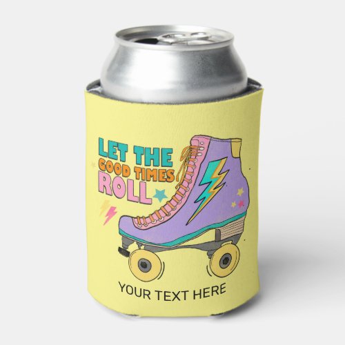 Retro 90s Let Good Times Roll Skates Name Can Cooler