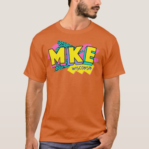 Retro 90s Milwaukee MKE Rad Memphis Style 90s Vibe T_Shirt