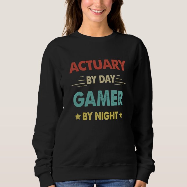 Retro Actuary By Day Gamer By Night Sweatshirt (Front)