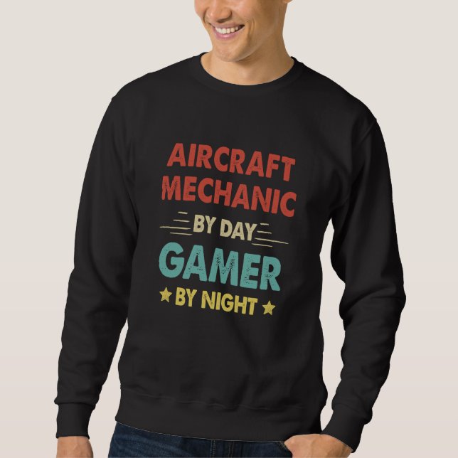 Retro Aircraft Mechanic By Day Gamer By Night Sweatshirt (Front)