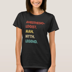 Retro Anesthesiologist Man Myth Legend T-Shirt
