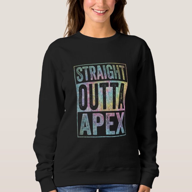 Retro Apex Stuff Clothing Straight Outta Apex Tie  Sweatshirt (Front)