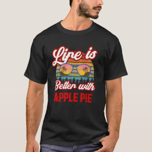 Retro Apple Pie Sunset Life Is Better With Apple P T-Shirt