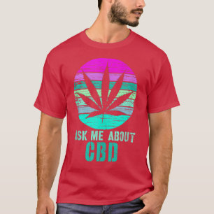 Retro Ask Me About Cbd Cannabidiol 302 T-Shirt