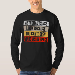 Retro Astronauts Use Linux Because Can't Open Wind T-Shirt