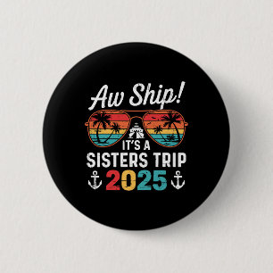 Retro Aw Ship It's A Sister's Trip 2025 Matching C Button
