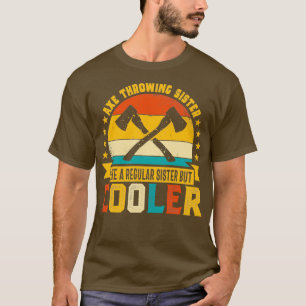 Retro Axe Throwing Sister Like a Regular Sister bu T-Shirt