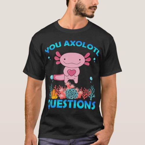 Retro Axolotl  You Axolotl Questions  57  T_Shirt