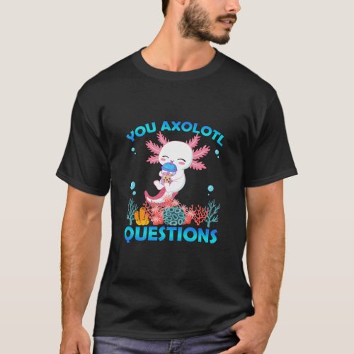 Retro Axolotl  You Axolotl Questions  58  T_Shirt