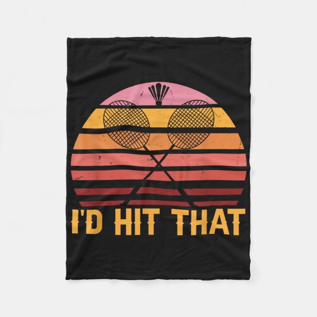 Retro Badminton Id Hit That  Fleece Blanket (Front)