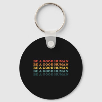 Retro Be A Good Human Kindness Saying Positive Mes Keychain