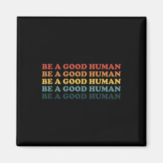 Retro Be A Good Human Kindness Saying Positive Mes Magnet