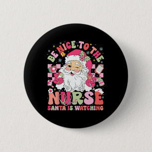 Retro Be Nice To The Nurse Santa Is Watching Chris Button