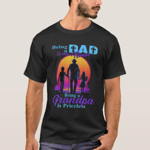 Retro Being A Dad Is An Honor Being A Grandpa Is P T-Shirt