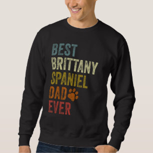 Retro Best Brittany Spaniel Dad Ever Dog Papa Fath Sweatshirt