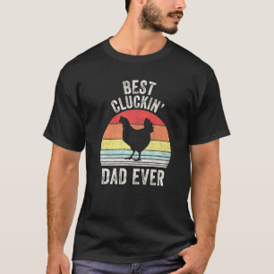 Retro Best Cluckin Dad Ever Chicken Farm Fathers D T-Shirt