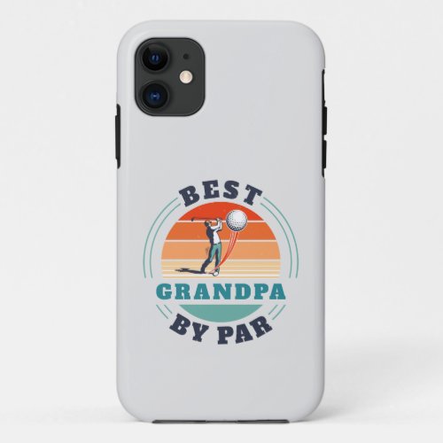 Retro Best Grandpa By Par Custom Parents Day iPhone 11 Case