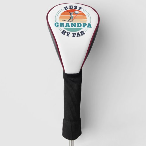 Retro Best Grandpa By Par Custom Retired Grandad Golf Head Cover